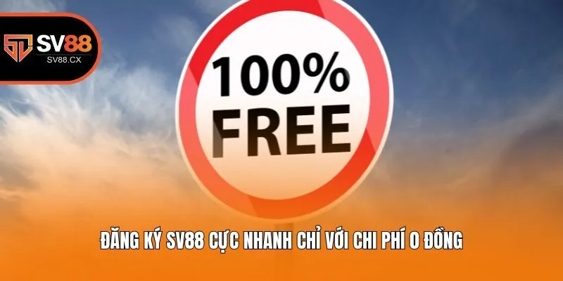 Đăng ký Sv88 cực nhanh chỉ với chi phí 0 đồng