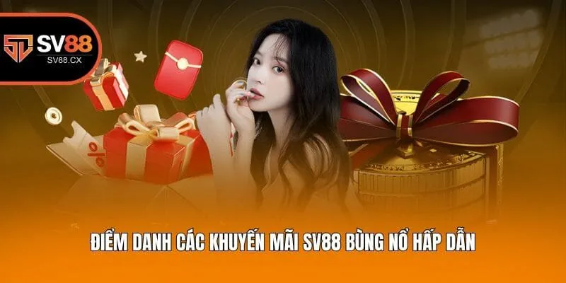 Điểm danh các khuyến mãi SV88 bùng nổ hấp dẫn