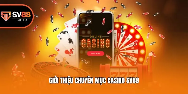 Giới thiệu chuyên mục casino Sv88