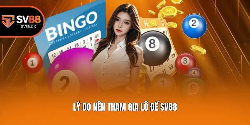 Lý do nên tham gia lô đề Sv88