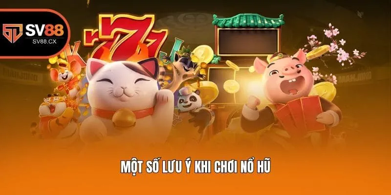 Một số lưu ý khi chơi nổ hũ