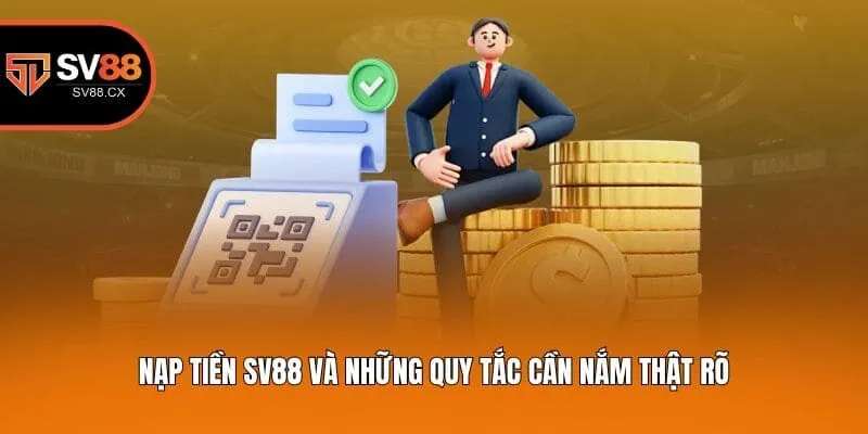 Nạp tiền Sv88 và những quy tắc cần nắm thật rõ