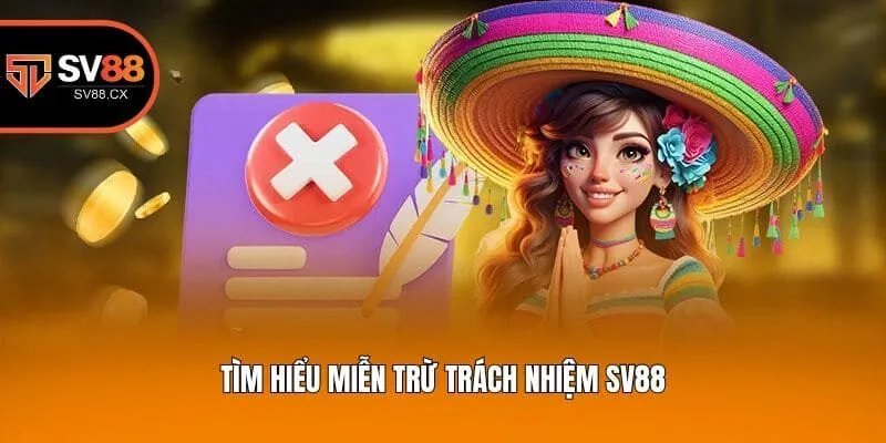 Tìm hiểu miễn trừ trách nhiệm Sv88